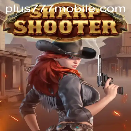 Mastering Sharpshooter: An In-Depth Guide to Plus777's Latest Game Sensation